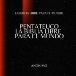 Pentateuco. La Biblia Libre para el M..., La Biblia Libre