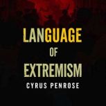 Language of Extremism Unveiling the ..., Cyrus Penrose