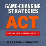 GAMECHANGING STRATEGIES Boost Your ..., Harrison Grimsby