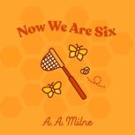 Now We Are Six, A.A. Milne