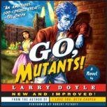 Go, Mutants!, Larry Doyle