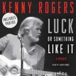 Luck or Something Like It, Kenny Rogers