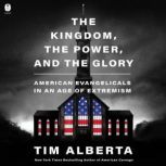The Kingdom, the Power, and the Glory..., Tim Alberta