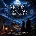Moon Landing Chronicles Omnibus, Angel Harden