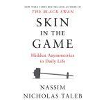 Skin in the Game Hidden Asymmetries in Daily Life, Nassim Nicholas Taleb