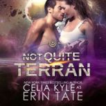 Not Quite Terran, Celia Kyle