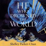 He Who Drowned the World, Shelley ParkerChan