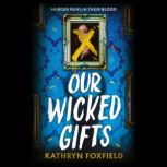 Our Wicked Gifts, Kathryn Foxfield