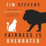 Fairness Is Overrated, Tim Stevens