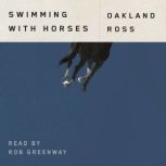 Swimming with Horses, Oakland Ross