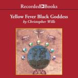 Yellow Fever Black Goddess, Christopher Wills