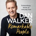 Remarkable People, Dan Walker