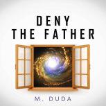 Deny the Father, M. Duda