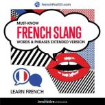 Learn French: Must-Know French Slang Words & Phrases Extended Version, Innovative Language Learning