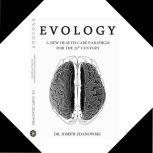 EVOLOGY, A New Health Care Paradigm For the 21ST Century, Dr. Joseph Zdanowski