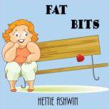 Fat Bits, Hettie Ashwin