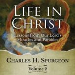 Life in Christ Vol 2, Charles H. Spurgeon
