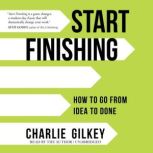 Start Finishing, Charlie Gilkey