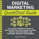 Digital Marketing QuickStart Guide, Benjamin Sweeney
