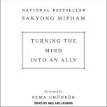 Turning the Mind Into an Ally, Sakyong Mipham