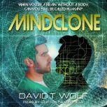 Mindclone A Cyber Consciousness Nove..., David T. Wolf