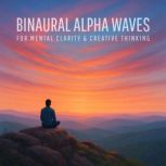 Binaural Alpha Waves for Mental Clari..., Binaural Beats Studios