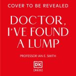 Doctor, Ive Found a Lump, Ian E. Smith
