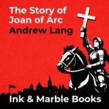 The Story of Joan of Arc, Andrew Lang