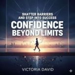 Shatter Barriers and Step Into Succes..., Victoria David