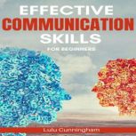 Effective Communication Skills for Be..., Lulu Cunningham