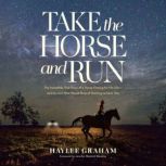 Take the Horse and Run, Haylee Graham