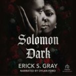 Solomon Dark, Erick S. Gray