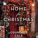 Home for Christmas A Novel, Courtney Cole