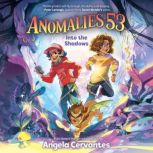 Anomalies 53 Into the Shadows, Angela Cervantes
