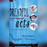 Dreadful Acts, Philip Ardagh