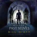 Living with Your Past Selves, Bill Hiatt