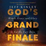 Gods Grand Finale, Jeff Kinley