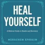 Heal Yourself, Menachem Ephraim