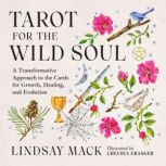 Tarot for the Wild Soul, Lindsay Mack