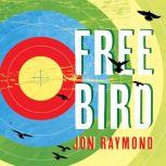 Freebird, Jon Raymond
