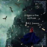A Queen of Fire and Flame, K.J. Johnson