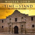 A Time to Stand The Epic of the Alamo, Walter Lord