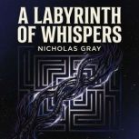 A Labyrinth of Whispers, Nicholas Gray