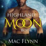 Highland Moon 1 Scottish Werewolf S..., Mac Flynn