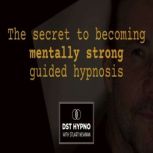 The secret to becoming mentally stron..., Stuart Newman