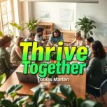 Thrive Together Unlock Your Love, Tobias Marten