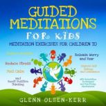 Guided Meditations for Kids Meditati..., Glenn OlsenKerr