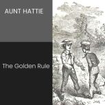 The Golden Rule, Aunt Hattie