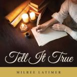 Tell It True, Milree Latimer