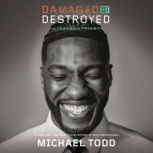 Damaged but Not Destroyed, Michael Todd